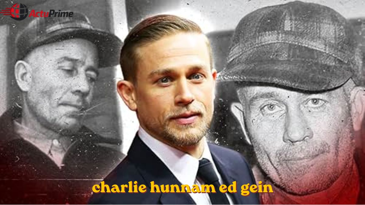 Charlie Hunnam Ed Gein : transformation Netflix