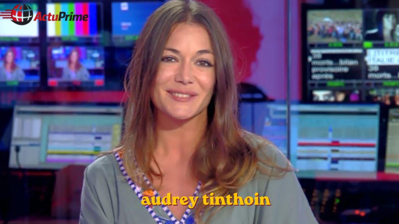 Audrey Tinthoin : âge, parcours et vie privée